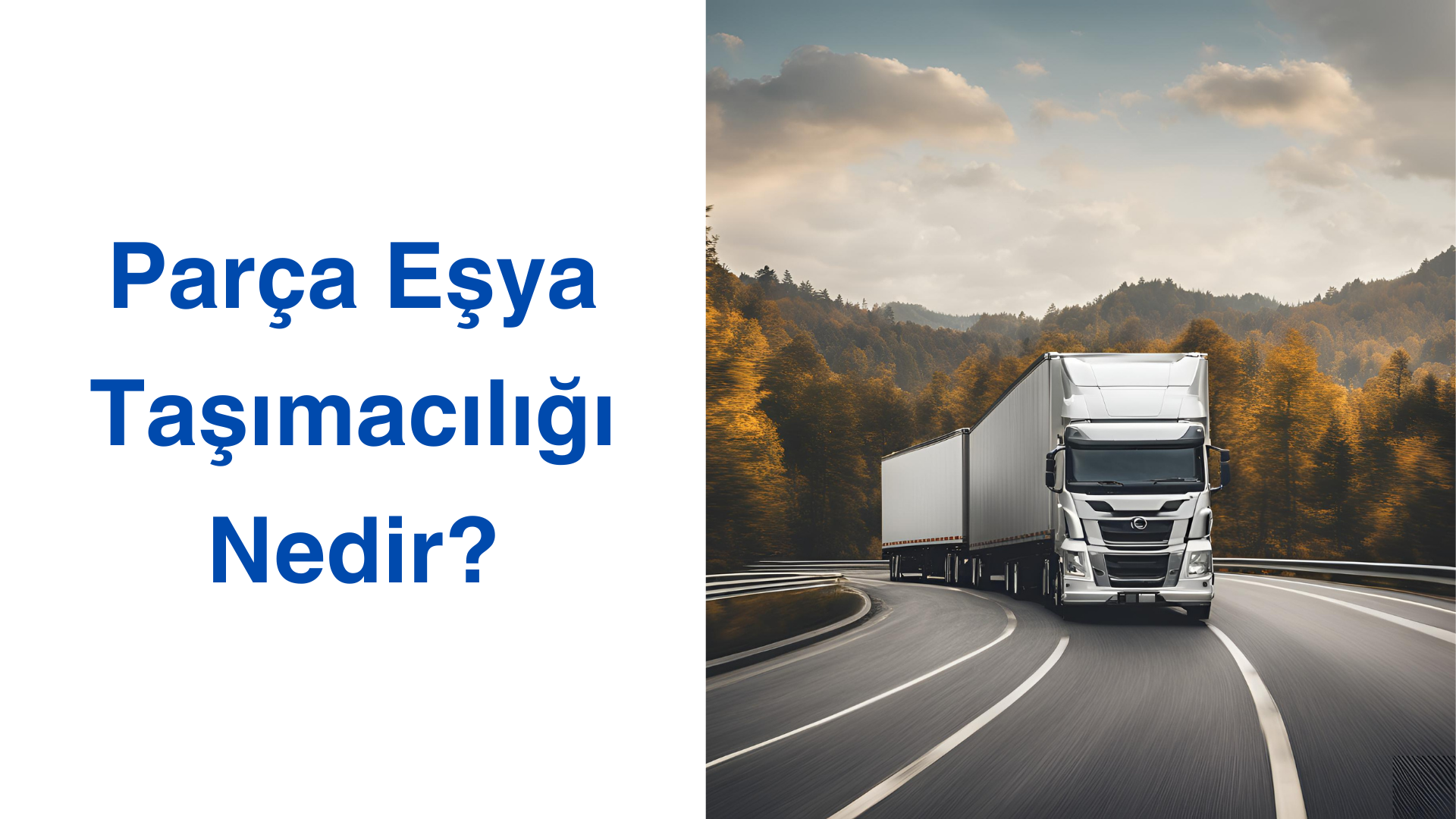 Parça Eşya Taşımacılığı Nedir?